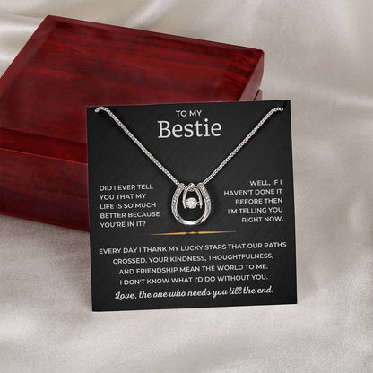 To My Bestie - Love, The One Who Needs You Till The End - Lucky In Love Necklace