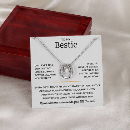 To My Bestie - Love, The One Who Needs You Till The End - Lucky In Love Necklace