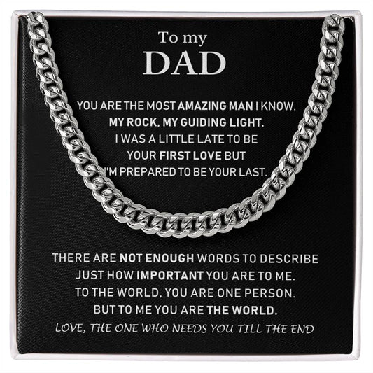 To My Dad - You Are The Most Amazing Man I Know - Cuban Link Chain