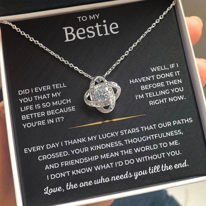 To My Bestie - Love, The One Who Needs You Till The End - Love Knot Necklace